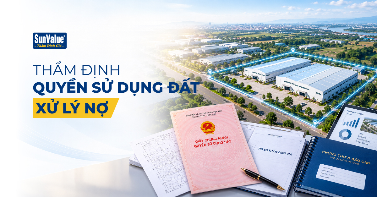 Thẩm định quyền sử dụng đất xử lý nợ và tài sản bảo đảm