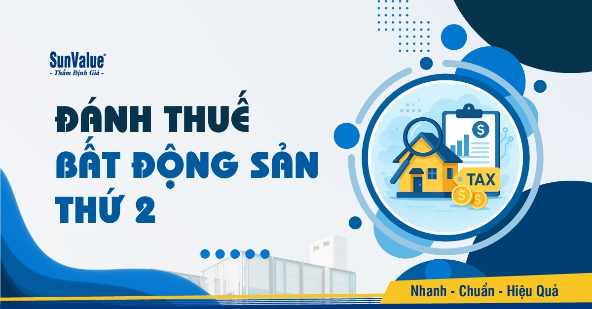 ĐÁNH THUẾ BẤT ĐỘNG SẢN THỨ 2: CƠ HỘI HAY RÀO CẢN THỊ TRƯỜNG?