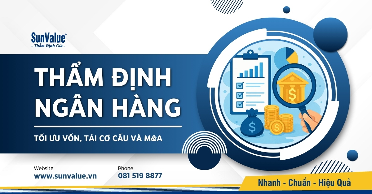 THẨM ĐỊNH NGÂN HÀNG: GIẢI PHÁP TỐI ƯU VỐN, TÁI CƠ CẤU VÀ M&A