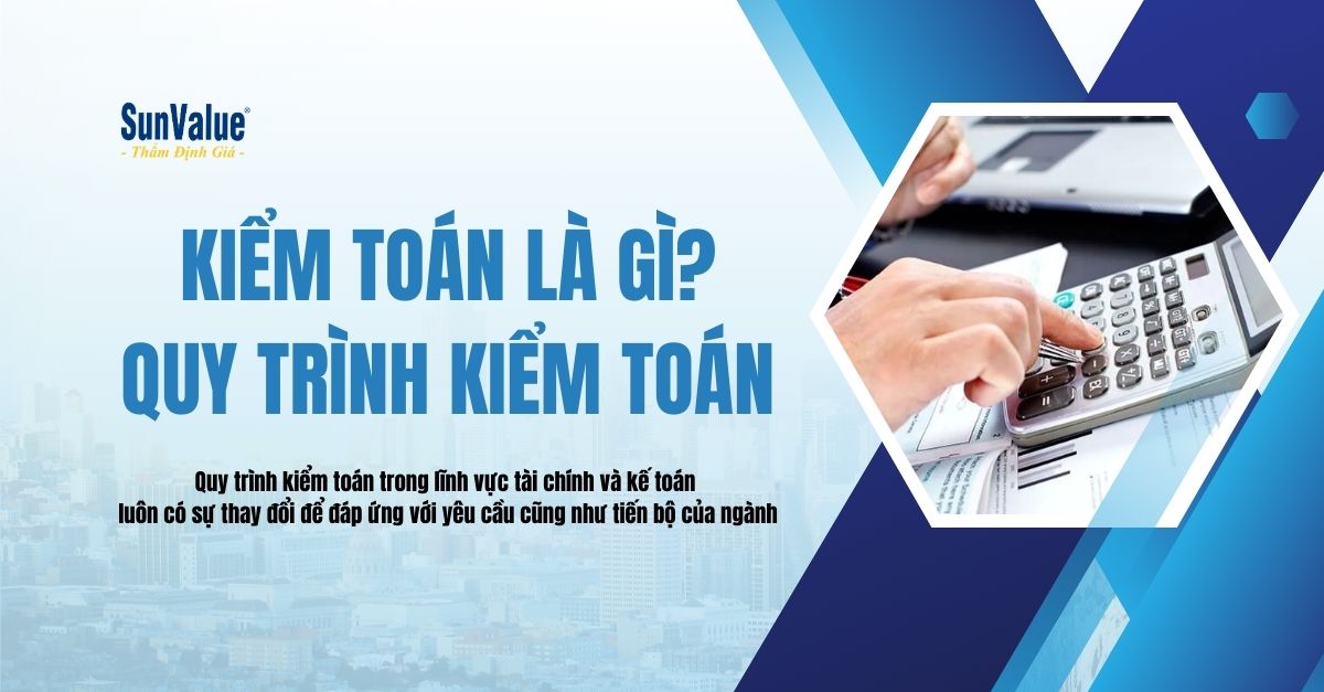 KIỂM TOÁN LÀ GÌ? QUY TRÌNH VÀ CƠ SỞ DẪN LIỆU