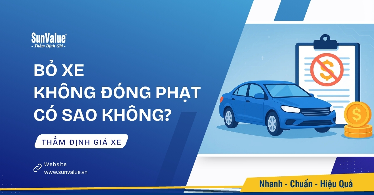 BỎ XE KHÔNG ĐÓNG PHẠT CÓ SAO KHÔNG? HƯỚNG XỬ LÝ ĐÚNG LUẬT