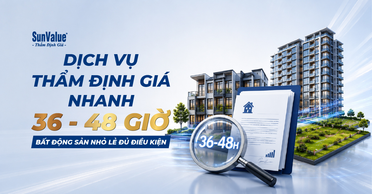 SunValue cung cấp dịch vụ thẩm định giá nhanh 36–48 giờ