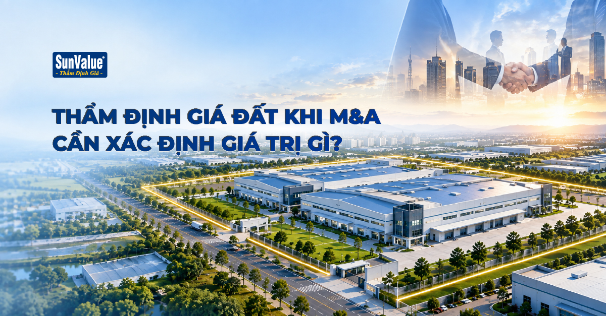 Thẩm định giá đất khi M&A cần xác định giá trị gì?