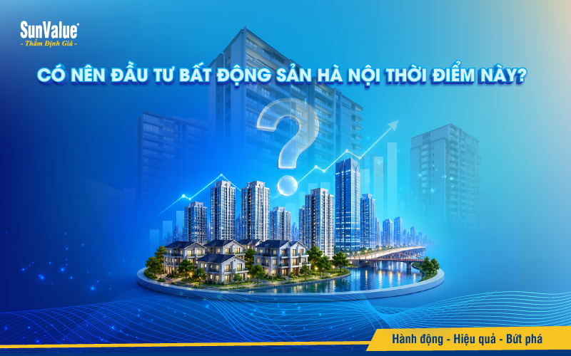 Có nên đầu tư bất động sản Hà Nội thời điểm này?
