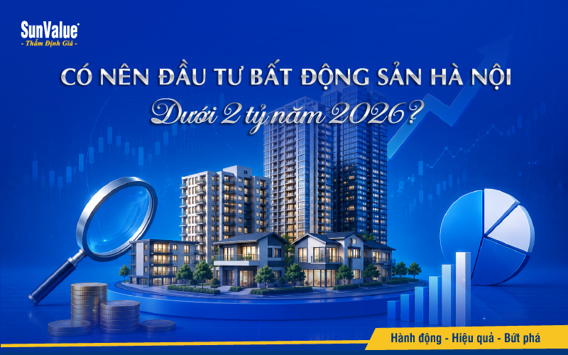 Có nên đầu tư bất động sản Hà Nội dưới 2 tỷ năm 2026