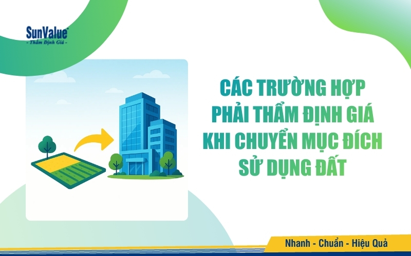 Các trường hợp phải thẩm định giá khi chuyển mục đích sử dụng đất
