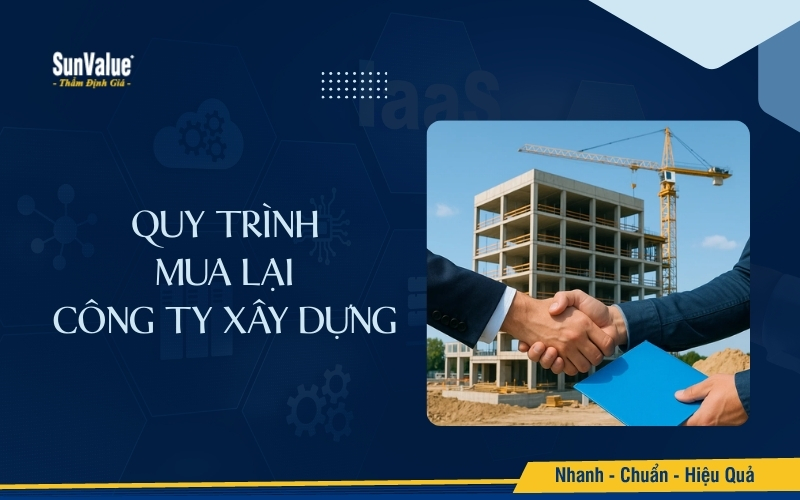 Quy trình mua lại công ty xây dựng