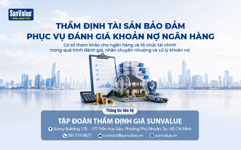 SunValue thẩm định tài sản bảo đảm phục vụ đánh giá khoản nợ ngân hàng
