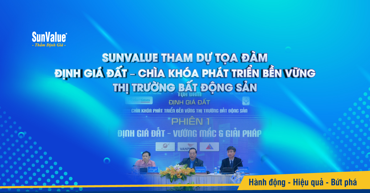 Tập đoàn Thẩm định giá SunValue tham dự Tọa đàm “Định giá đất – Chìa khóa phát triển bền vững thị trường bất động sản”