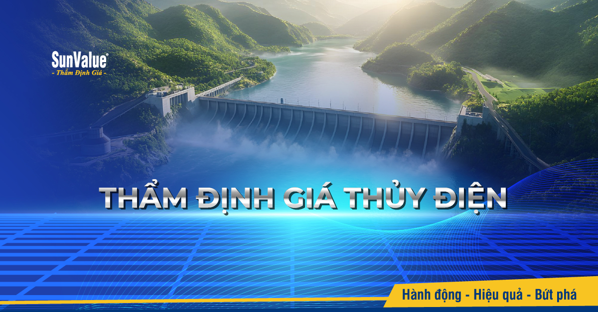 Thẩm định giá thủy điện trở thành bước quan trọng giúp doanh nghiệp kiểm soát rủi ro và tối đa hóa giá trị tài sản